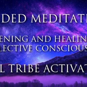 Meditation Guided ➤ Soul Tribe Activation | Healing Collective Consciousness | Courage, Inner Power