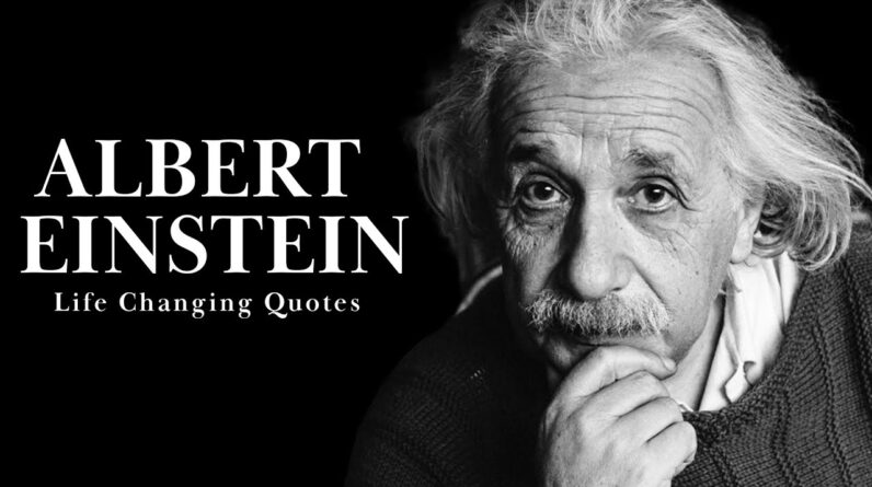Albert Einstein - Life Changing Quotes