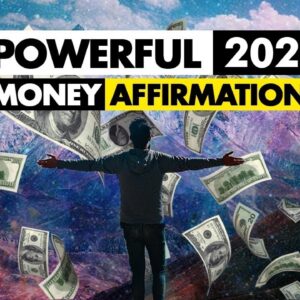 Powerful 2021 Money Affirmations to Attract Wealth and Abundance Into Your Life