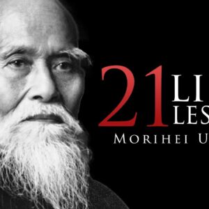 21 Life Lesson From An Old Sensei (Morihei Ueshiba)
