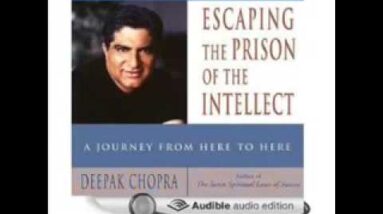 Deepak Chopra - Escaping the Prison of the Intellect Audiobook