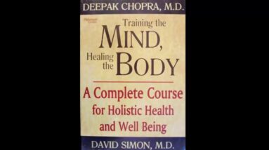 Deepak Chopra - Training the Mind, Healing the Body Audiobook Part 1