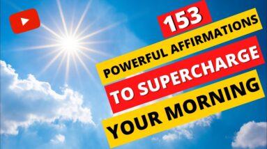 153 POWERFUL Morning Affirmations to SUPERCHARGE Your Day | Positive Affirmations | The Love Gal