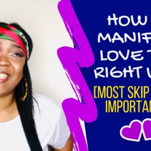 How to Manifest Love the RIGHT Way
