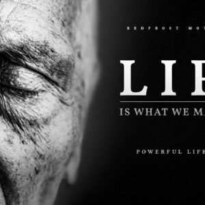 Life is What We Make of It: A Powerful Life Poem
