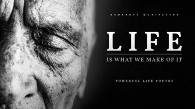 Life is What We Make of It: A Powerful Life Poem