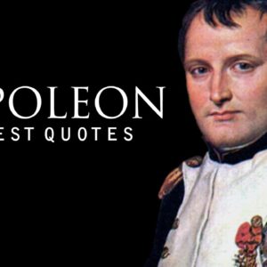 Napoleon Bonaparte: Greatest Quotes on Life and Success