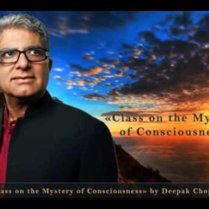 Deepak Chopra - Class on the Mystery of Consciousness - Deepak Chopra Full AudioBook Online