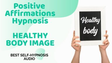 ★HEALTHY BODY☆IMAGE★POSITIVE AFFIRMATIONS HYPNOSIS★BEST VIDEO★❤️