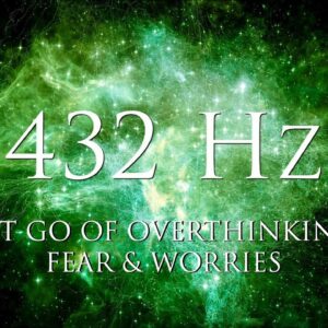 DEEP Theta Binaural Beats ➤ LET GO of Overthinking, Fear & Worries ➤ 432Hz Meditation & Relaxation