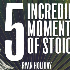 5 More of the Most Stoic Moments In History | Ryan Holiday | Stoicism