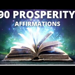 90 Prosperity Affirmations ( Play Everyday for 21 Days )