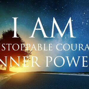 I AM Affirmations ➤ Unstoppable Courage & Inner Power | Solfeggio 852 & 963 Hz ⚛ Stunning Nature