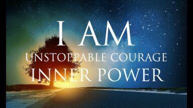 I AM Affirmations ➤ Unstoppable Courage & Inner Power | Solfeggio 852 & 963 Hz ⚛ Stunning Nature