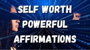 Brain Reprogramming Affirmations For Self Worth (POWERFUL)