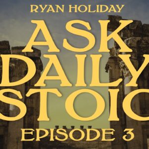 Ask Daily Stoic: How Do I Get My Partner Into Stoicism? What Should I Do After College?