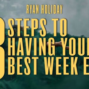 Have Your Best Week Ever With 8 Timeless Lessons of Stoicism | Ryan Holiday