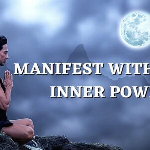 How To Use Your Inner Power To Manifest a Life of Your Dreams (Law of Attraction)