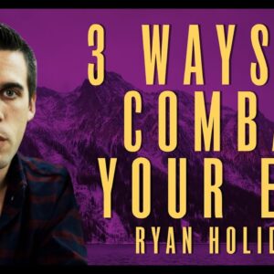 Get Your Ego Under Control | Ryan Holiday | Daily Stoic Thoughts #19
