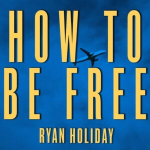 How Stoicism Can Free You | Ryan Holiday | Daily Stoic Podcast
