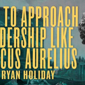 How the Stoics Can Make You A Better Leader | Ryan Holiday | Daily Stoic