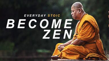 How to become Zen - Stoic quotes [LISTEN EVERYDAY]