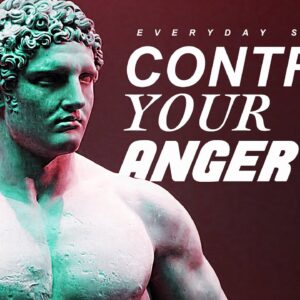 HOW TO CONTROL YOUR ANGER - Stoic Quotes