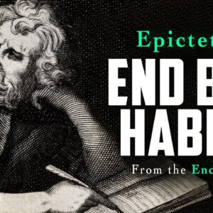 HOW TO END BAD HABITS - EPICTETUS - The Enchiridion