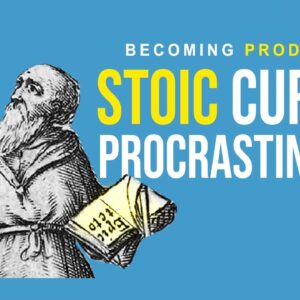 How To End Procrastination And Be Productive - STOIC