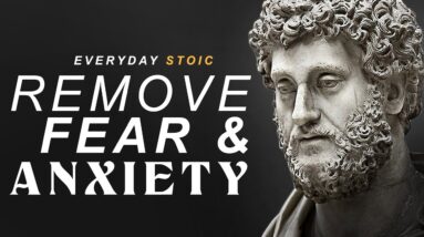 How to remove fear and anxiety - Stoic Quotes