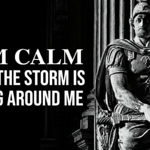 I AM CALM - Stoic Quotes