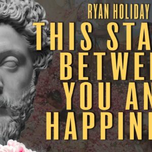 It's Time To Overcome What's Holding You Back | Ryan Holiday | Daily Stoic