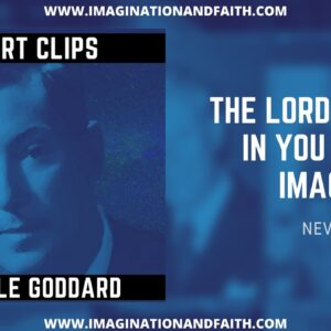 NEVILLE GODDARD - THE LORD RESIDES IN YOU AS YOUR IMAGINATION (SHORT CLIPS #002)