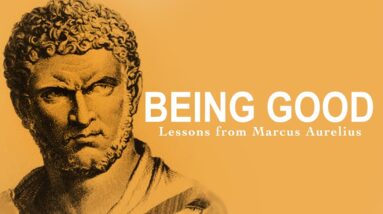 Lessons From The Meditations - How To Be A Good Person - Stoic Lessons