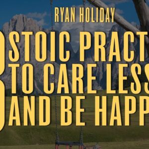 Caring Less and Being Happier With Stoicism | Ryan Holiday | Stoicism A Practical Guide