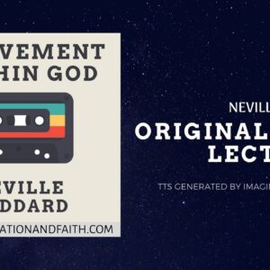 NEVILLE GODDARD - A MOVEMENT WITHIN GOD (TTS #004)