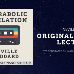 NEVILLE GODDARD - A PARABOLIC REVELATION (TTS #005)