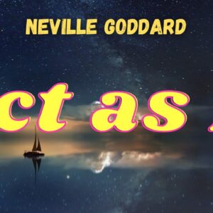 Neville Goddard - "Act as if, and You Will Manifest It!" (Best Method)