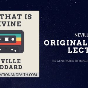 NEVILLE GODDARD - ALL THAT IS DIVINE (TTS #009)
