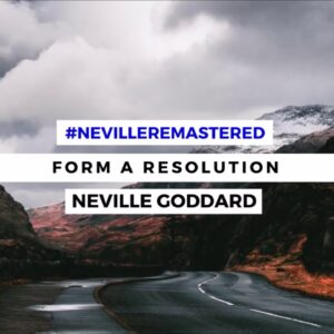 NEVILLE GODDARD - FORM A RESOLUTION