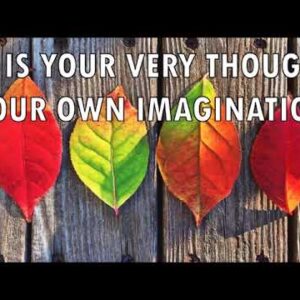 NEVILLE GODDARD - HE IS YOUR VERY THOUGHT YOUR OWN IMAGINATION