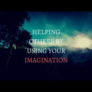NEVILLE GODDARD - HELPING OTHERS USING BY YOUR IMAGINATION
