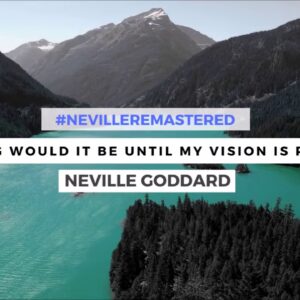 NEVILLE GODDARD - HOW LONG WOULD IT BE UNTIL MY VISION IS REALIZED?