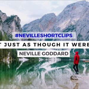 NEVILLE GODDARD - LIVE IT JUST AS THOUGH IT WERE TRUE