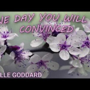 NEVILLE GODDARD - ONE DAY YOU WILL BE CONVINCED