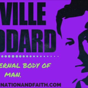 NEVILLE GODDARD - THE ETERNAL BODY OF MAN