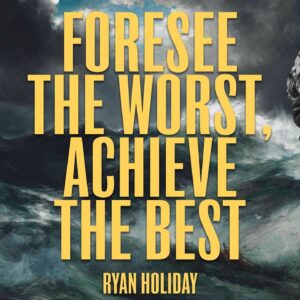 The Stoic Secret Of Facing Failure To Achieve Success: Premeditatio Malorum | Ryan Holiday