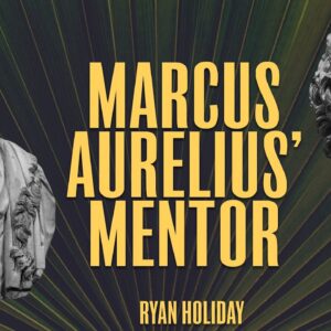 Marcus Aurelius' Most Important Education Came From This Man | Ryan Holiday | Daily Stoic