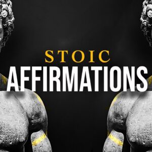STOIC MINDSET - Powerful Stoic Affirmations [LISTEN EVERYDAY]