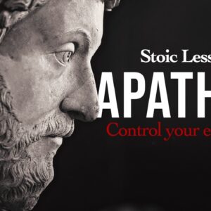 STOICISM - Control Your Emotions  [Apatheia]